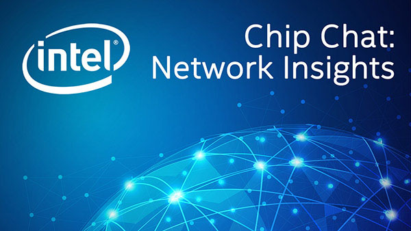 Cloud Native Network Function Acceleration – Intel Chip Chat Network Insights – Episode 253