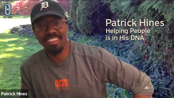 Tech Tonics: Patrick Hines – Helping People is in His DNA
